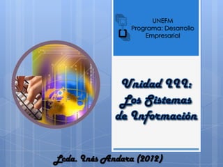 UNEFM
                 Programa: Desarrollo
                     Empresarial




Lcda. Inés Andara (2012)
 