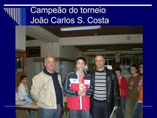 Campeão do torneio João Carlos S. Costa 