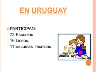 PARTICIPAN: 
- 73 Escuelas 
- 16 Liceos. 
- 11 Escuelas Técnicas 
 