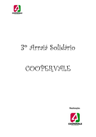 3º Arraiá Solidário

 COOPERVALE



                 Realização:
 