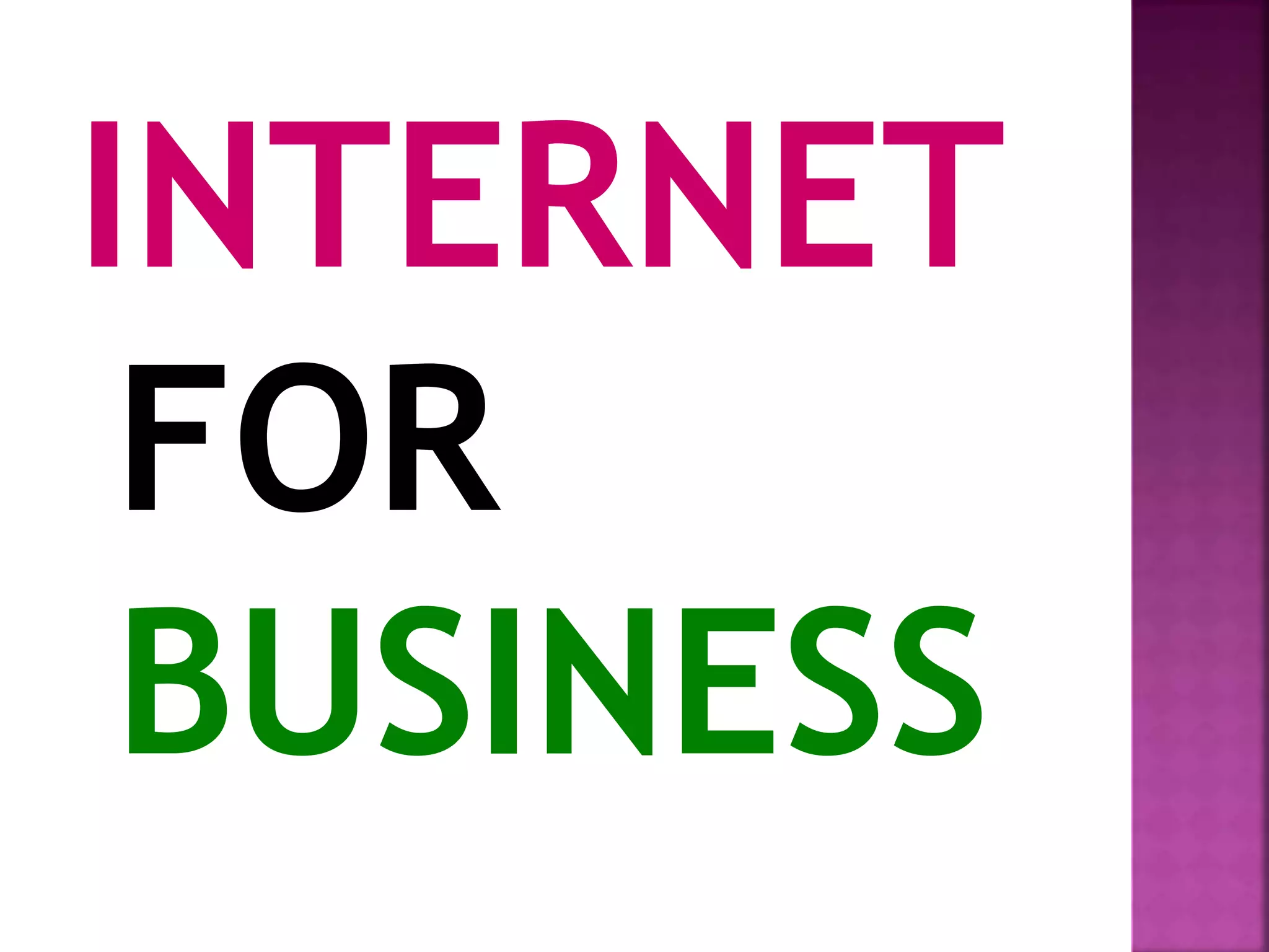 INTERNET
FOR
BUSINESS
 