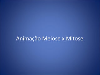 Animação Meiose x Mitose 