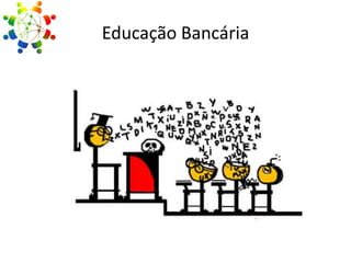 Educação Bancária

 