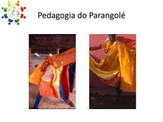 Pedagogia do Parangolé

 