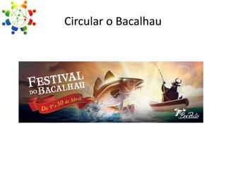 Circular o Bacalhau

 