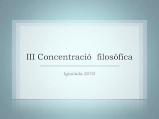 III Concentració  filosòfica Igualada 2010 