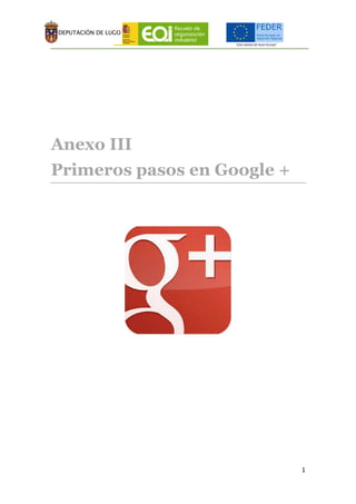 1
Anexo III
Primeros pasos en Google +
 