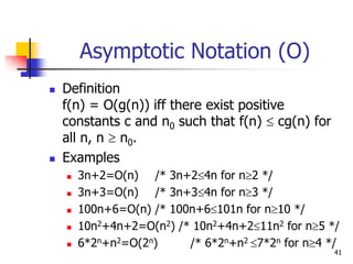 41
Asymptotic Notation (O)
 Definition
f(n) = O(g(n)) iff there exist positive
constants c and n0 such that f(n)  cg(n) ...