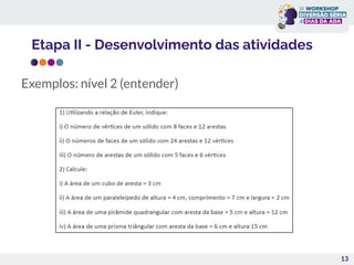 13
Exemplos: nível 2 (entender)
Etapa II - Desenvolvimento das atividades
 
