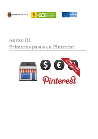 1
Anexo III
Primeros pasos en Pinterest
 