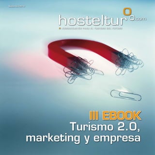 Septiembre 2010




                             III EBOOK
                         Turismo 2.0,
                  marketing y empresa
 