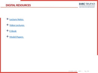 COURSE: MWE UNIT: 1 Pg. 105
DIGITAL RESOURCES
 Lecture Notes
 Video Lectures
 E-Book
 Model Papers
 