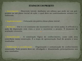  Atividade prática - O que dá sentido à aprendizagem é a dimensão vivencial. É o aprender fazendo. 