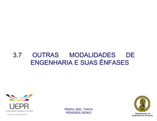 3.7                                             OUTRAS   MODALIDADES    DE
                                                                ENGENHARIA E SUAS ÊNFASES




                                                                        PROFA. MSC. THAYS
                                                                         PERASSOLI BOIKO
                    d




                                                        ã
C




                        C




                                        M
a




    m




        p




            u




                s




                    e




                        a




                            m




                                p




                                    o




                                            o




                                                u




                                                    r




                                                            o
 