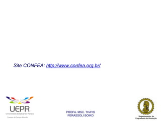 Site CONFEA: http://www.confea.org.br/




                                                                PROFA. MSC. THAYS
                                                                 PERASSOLI BOIKO
                    d




                                                        ã
C




                        C




                                        M
a




    m




        p




            u




                s




                    e




                        a




                            m




                                p




                                    o




                                            o




                                                u




                                                    r




                                                            o
 