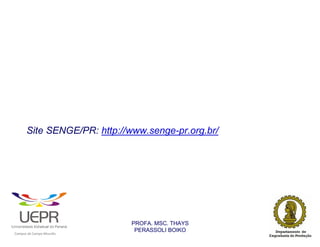 Site SENGE/PR: http://www.senge-pr.org.br/




                                                                PROFA. MSC. THAYS
                                                                 PERASSOLI BOIKO
                    d




                                                        ã
C




                        C




                                        M
a




    m




        p




            u




                s




                    e




                        a




                            m




                                p




                                    o




                                            o




                                                u




                                                    r




                                                            o
 
