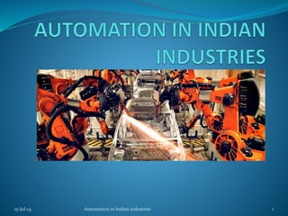 15-Jul-14 1Automation in Indian industries
 
