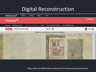 Digital Reconstruction
http://demos.biblissima-condorcet.fr/chateauroux/osd-demo/
 