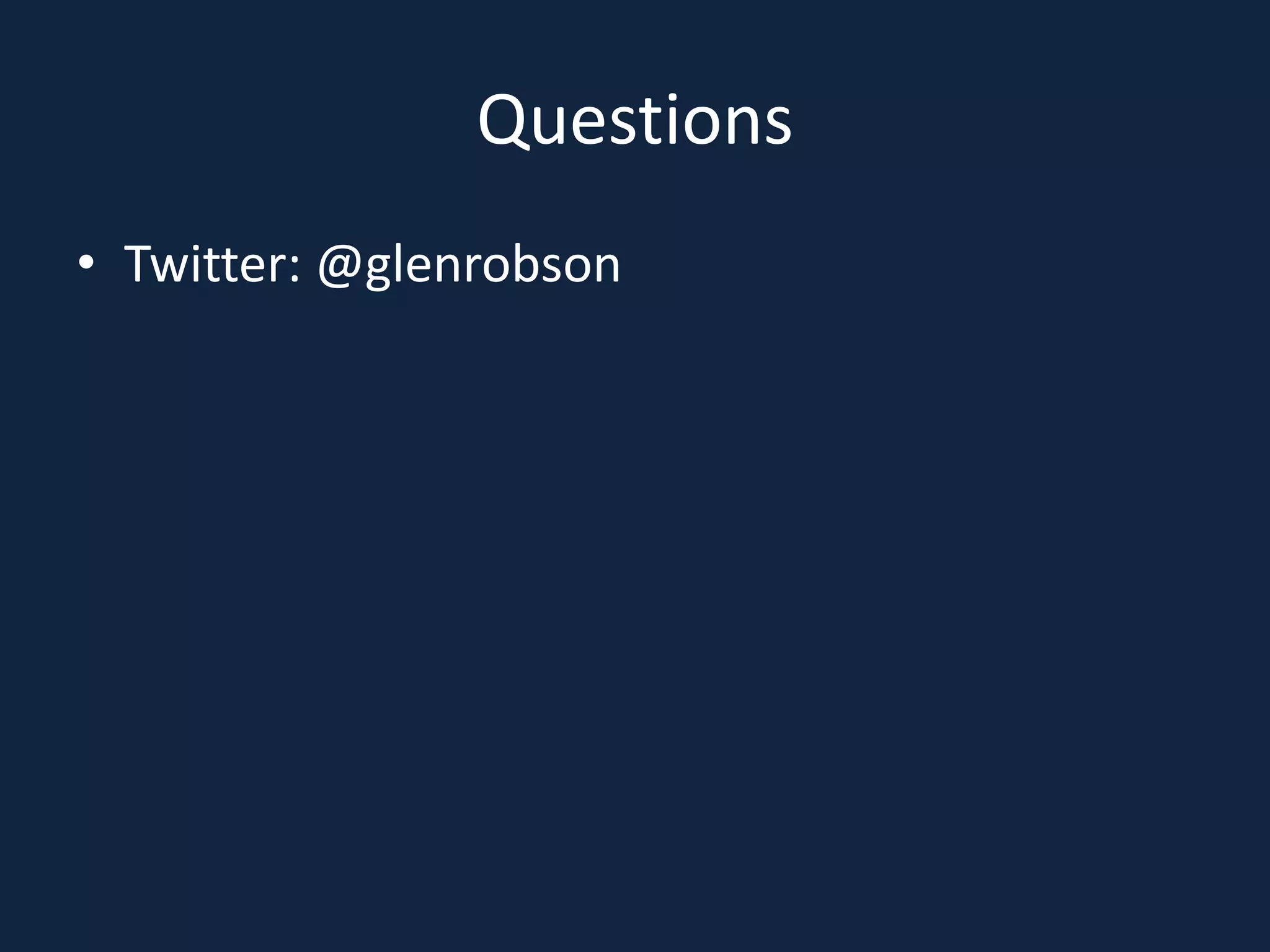 Questions
• Twitter: @glenrobson
 