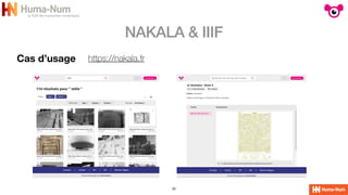 NAKALA & IIIF
20
Cas d’usage https://nakala.fr
 