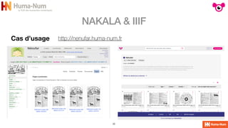 NAKALA & IIIF
22
Cas d’usage http://nenufar.huma-num.fr
 