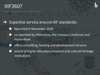 IIIF360: A Service to Support and Promote IIIF in France Slide 2