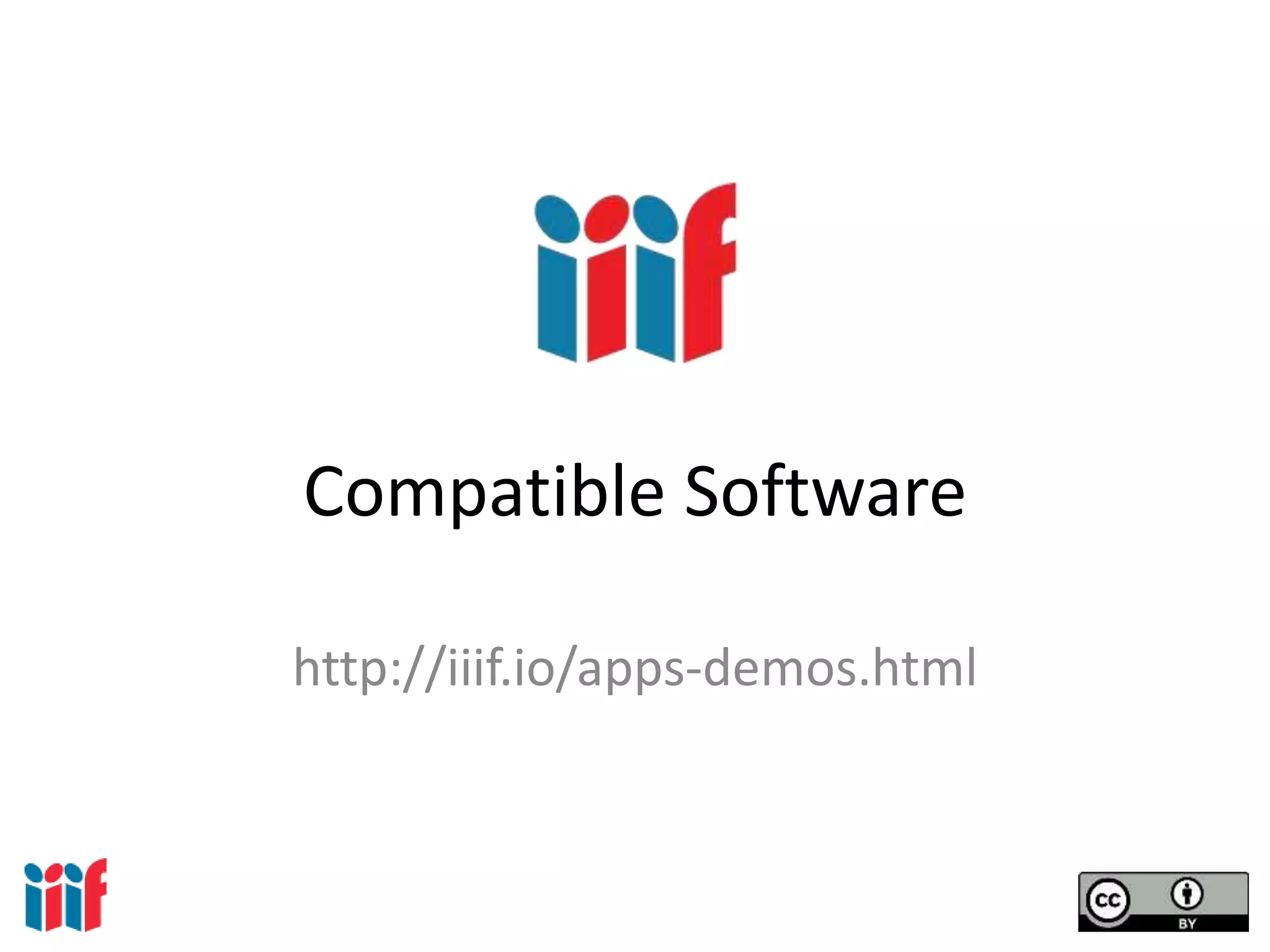 Compatible Software
http://iiif.io/apps-demos.html
 