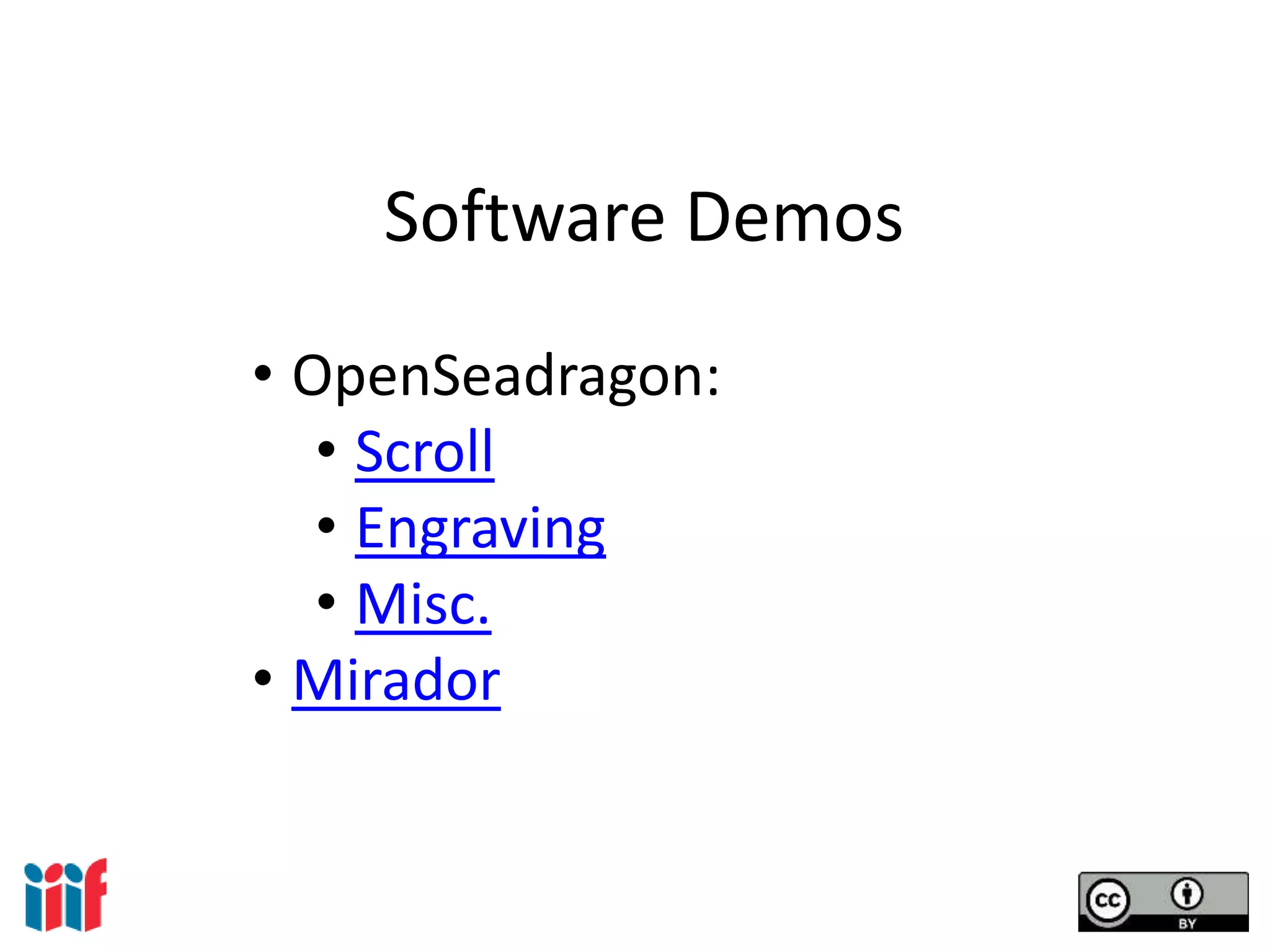 Software Demos
• OpenSeadragon:
• Scroll
• Engraving
• Misc.
• Mirador
 