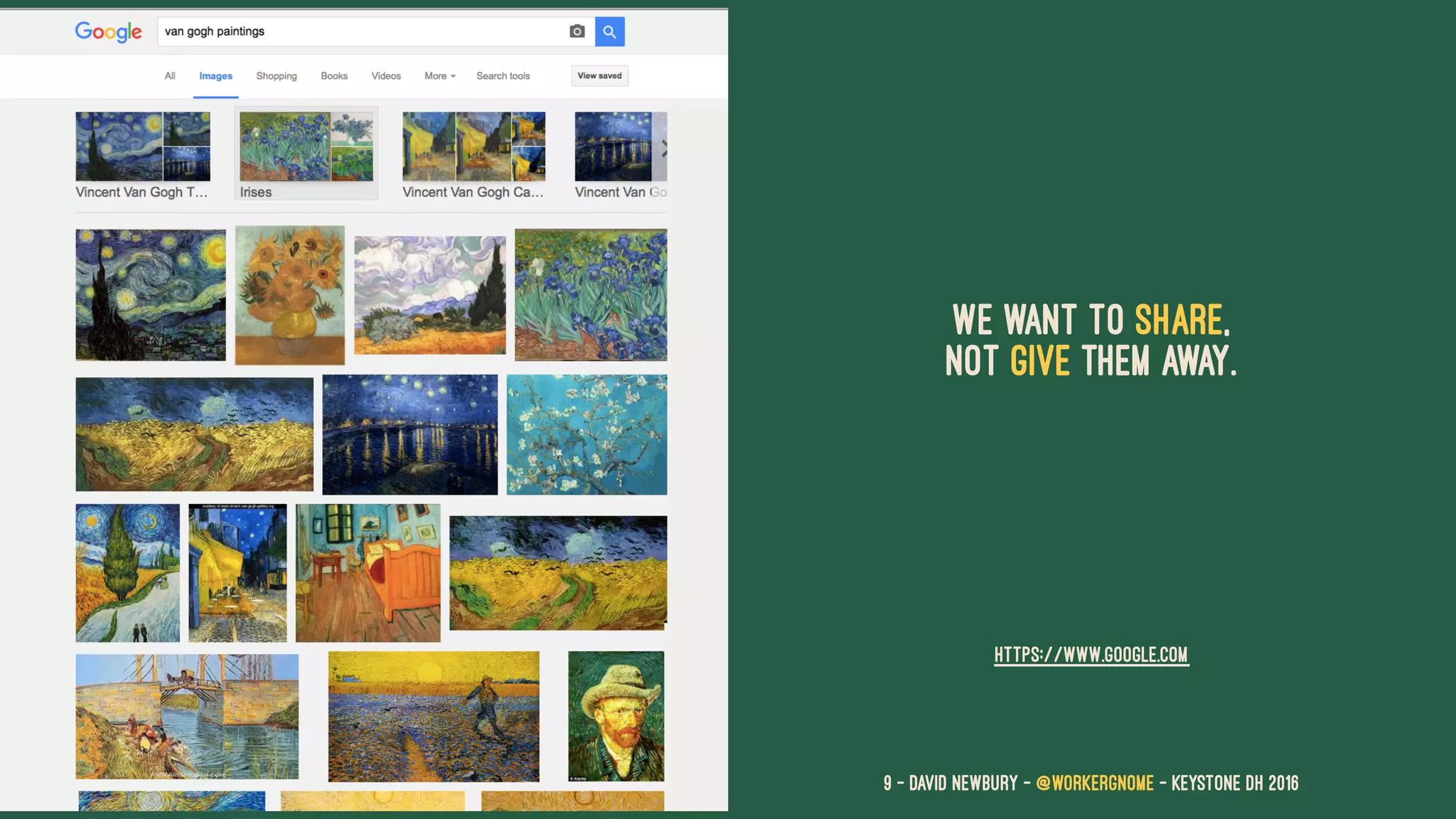 We want to share,
Not give them away.
HTTPS://WWW.GOOGLE.COM
9 — David Newbury — @workergnome - Keystone DH 2016
 