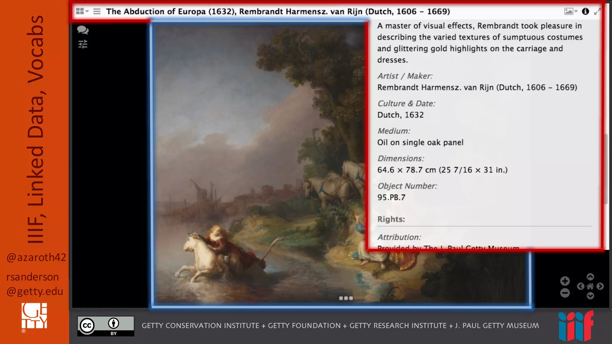 @azaroth42
rsanderson
@getty.edu
IIIF,	
  Linked	
  Data,	
  Vocabs AoE with	
  highlights
 
