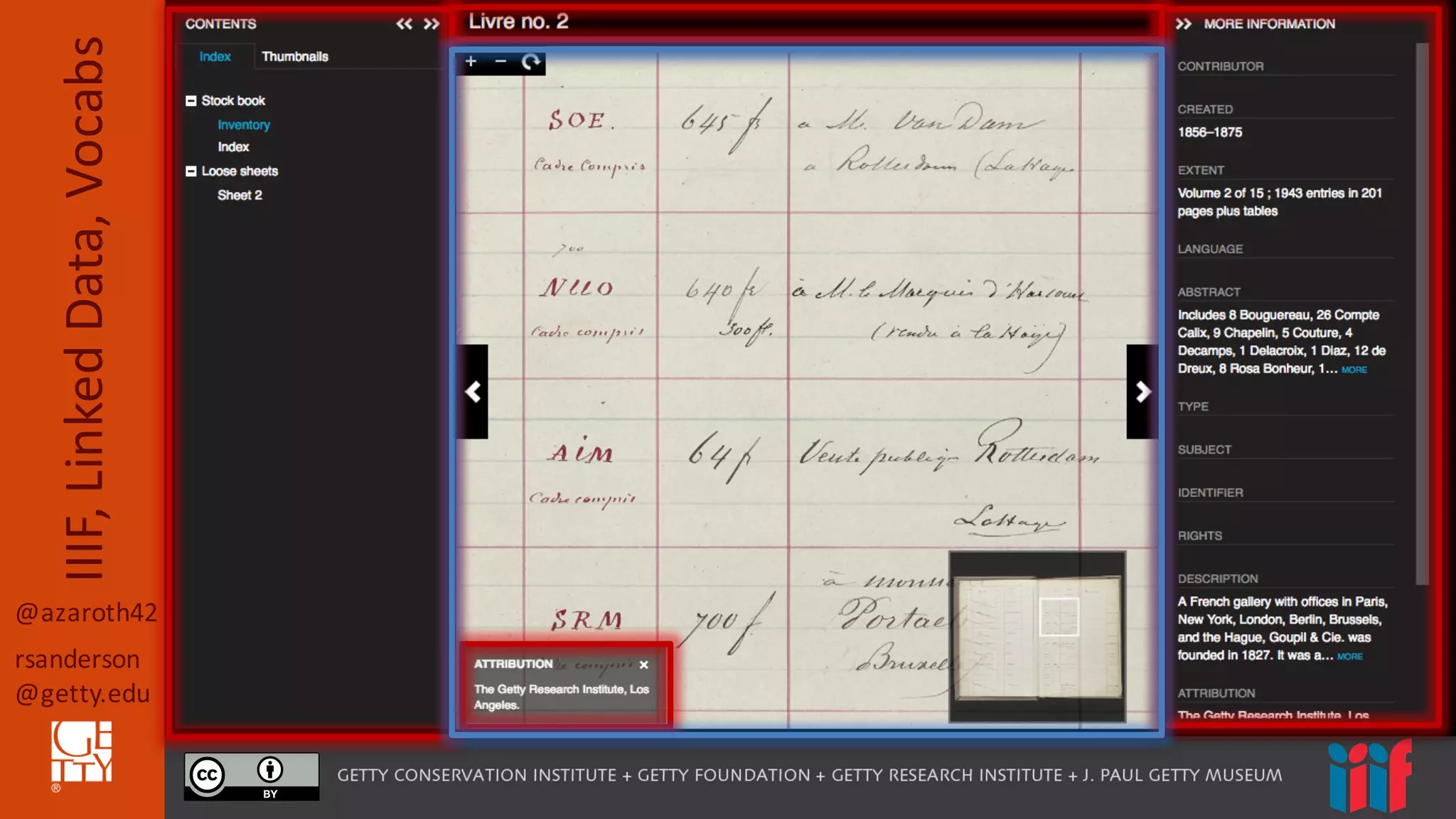 @azaroth42
rsanderson
@getty.edu
IIIF,	
  Linked	
  Data,	
  Vocabs
 