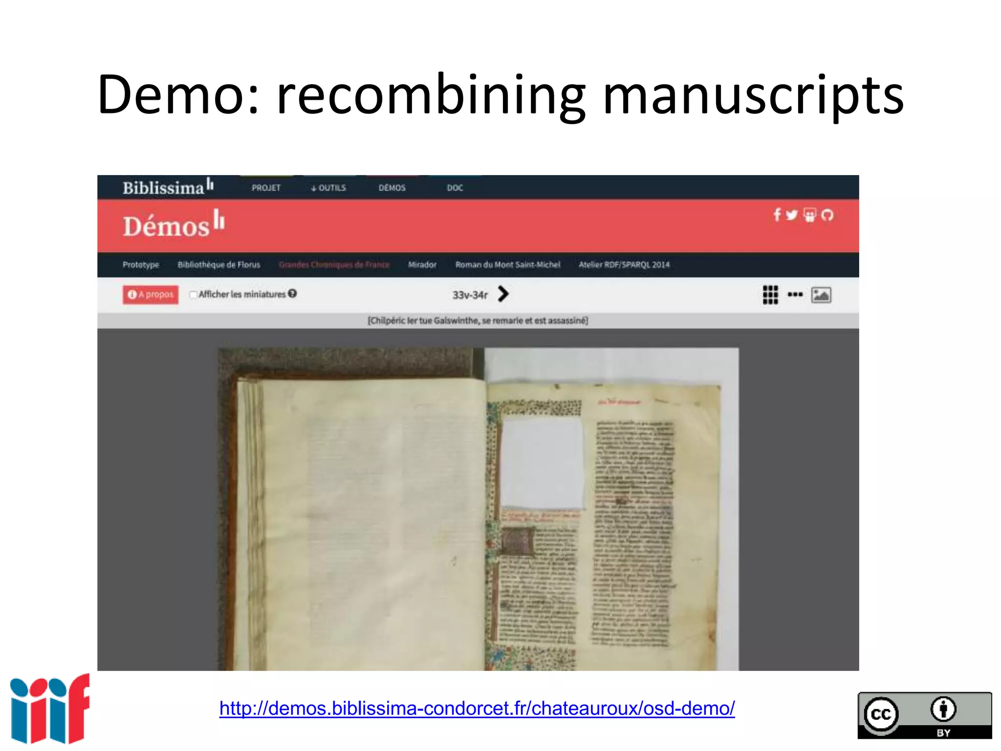Demo: recombining manuscripts
http://demos.biblissima-condorcet.fr/chateauroux/osd-demo/
 