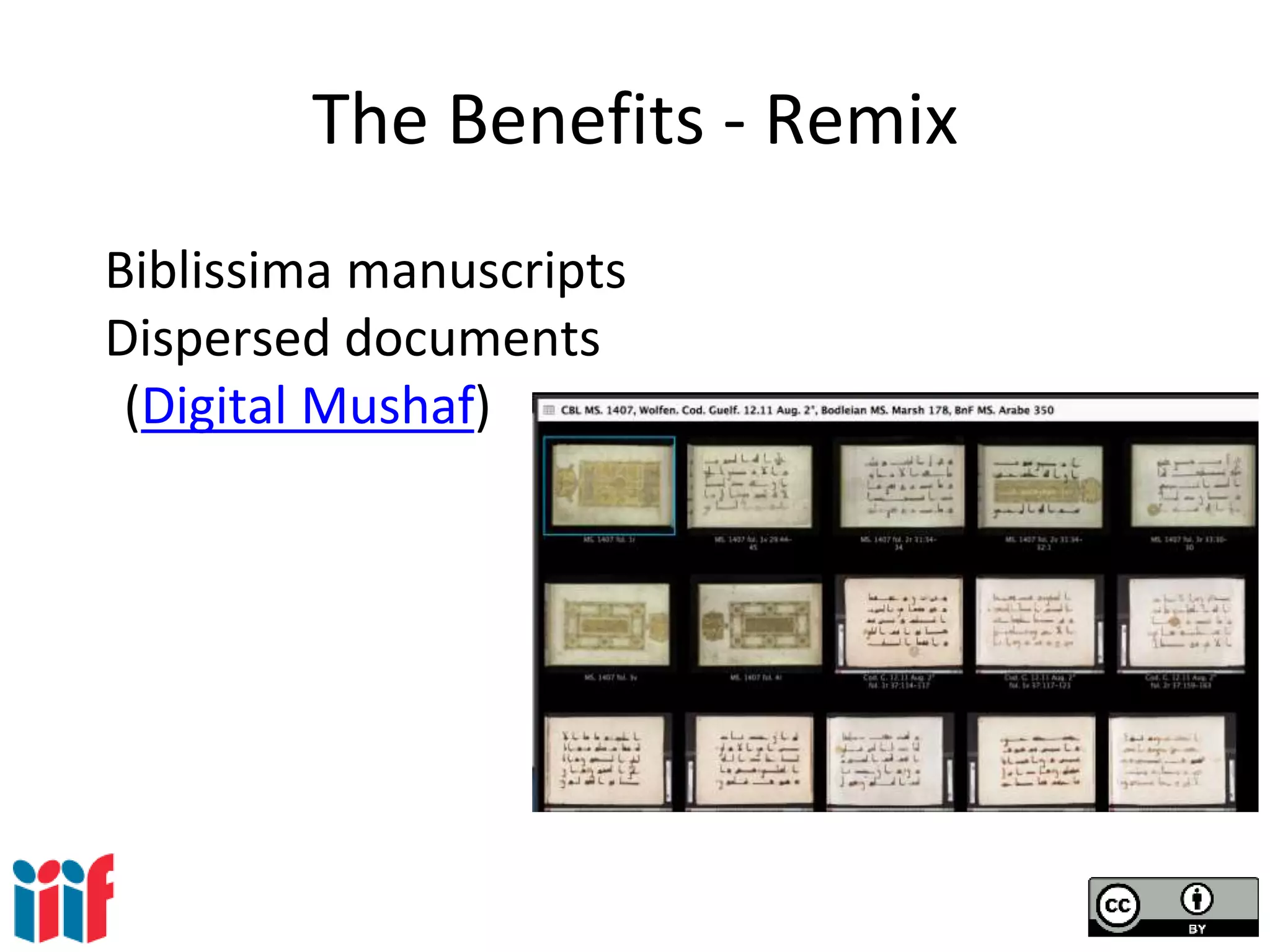 The Benefits - Remix
Biblissima manuscripts
Dispersed documents
(Digital Mushaf)
 