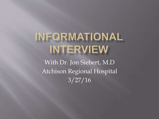 With Dr. Jon Siebert, M.D
Atchison Regional Hospital
3/27/16
 