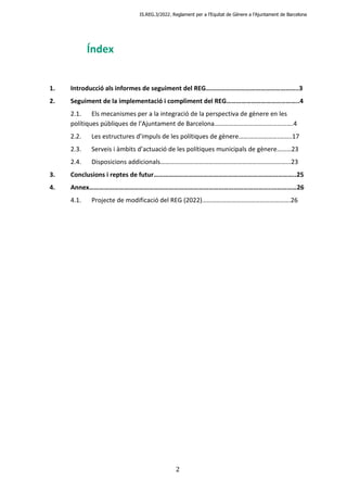 IS.REG.3/2022. Reglament per a l’Equitat de Gènere a l’Ajuntament de Barcelona
2
Índex
1. Introducció als informes de segu...