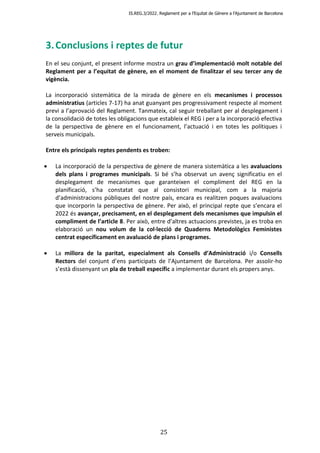 IS.REG.3/2022. Reglament per a l’Equitat de Gènere a l’Ajuntament de Barcelona
25
3.Conclusions i reptes de futur
En el se...