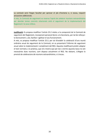 IS.REG.3/2022. Reglament per a l’Equitat de Gènere a l’Ajuntament de Barcelona
30
La comissió serà l’òrgan facultat per ap...