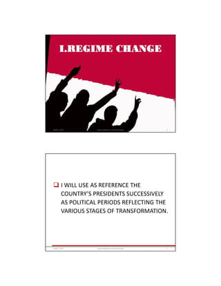 I.REGIME CHANGE
GRIPS_2017 3www.slideshare.net/Ginandjar
 I WILL USE AS REFERENCE THE
COUNTRY’S PRESIDENTS SUCCESSIVELY
AS POLITICAL PERIODS REFLECTING THE
VARIOUS STAGES OF TRANSFORMATION.
GRIPS_2017 4www.slideshare.net/Ginandjar
 