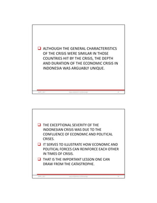  ALTHOUGH THE GENERAL CHARACTERISTICS
OF THE CRISIS WERE SIMILAR IN THOSE
COUNTRIES HIT BY THE CRISIS, THE DEPTH
AND DURATION OF THE ECONOMIC CRISIS IN
INDONESIA WAS ARGUABLY UNIQUE.
GRIPS_2017 41www.slideshare.net/Ginandjar
 THE EXCEPTIONAL SEVERITY OF THE
INDONESIAN CRISIS WAS DUE TO THE
CONFLUENCE OF ECONOMIC AND POLITICAL
CRISES.
 IT SERVES TO ILLUSTRATE HOW ECONOMIC AND
POLITICAL FORCES CAN REINFORCE EACH OTHER
IN TIMES OF CRISIS.
 THAT IS THE IMPORTANT LESSON ONE CAN
DRAW FROM THE CATASTROPHE.
GRIPS_2017 42www.slideshare.net/Ginandjar
 