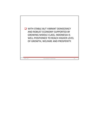  WITH STABLE BUT VIBRANT DEMOCRACY
AND ROBUST ECONOMY SUPPORTED BY
GROWING MIDDLE CLASS, INDONESIA IS
WELL POSITIONED TO REACH HIGHER LEVEL
OF GROWTH, WELFARE AND PROSPERITY.
GRIPS_2017 105www.slideshare.net/Ginandjar
 