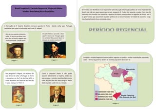 Brasil Império II: Período Regencial, Golpe da Maior
Idade e Proclamação da República.

O ministro José Bonifácio era o re...