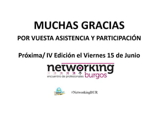 MUCHAS GRACIAS
POR VUESTA ASISTENCIA Y PARTICIPACIÓN

Próxima/ IV Edición el Viernes 15 de Junio
 