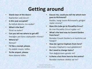 Getting around
HAKAN TOPUZOĞLU -
www.hakantopuzoglu.com.tr
 