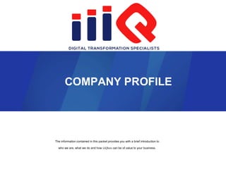 The information contained in this packet provides you with a brief introduction to
who we are, what we do and how iiiQbets can be of value to your business.
COMPANY PROFILE
 