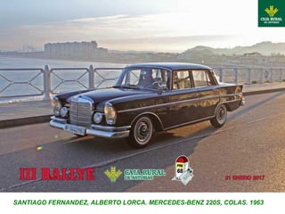 SANTIAGO FERNANDEZ, ALBERTO LORCA. MERCEDES-BENZ 220S, COLAS. 1963
 