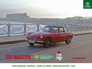 JOSE MANUEL GARCÍA, JAIME ALONSO. MGB ROADSTER. 1976
 