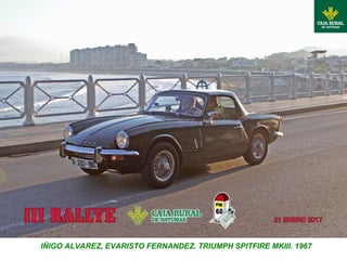 IÑIGO ALVAREZ, EVARISTO FERNANDEZ. TRIUMPH SPITFIRE MKIII. 1967
 