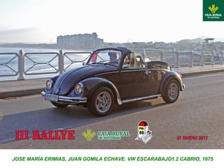 JOSE MARÍA ERIMIAS, JUAN GOMILA ECHAVE. VW ESCARABAJO1.2 CABRIO, 1975
 