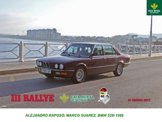 ALEJANDRO RAPOSO, MARCO SUAREZ. BMW 528I 1986
 