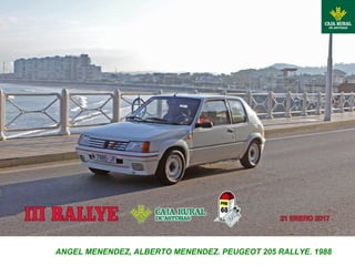 ANGEL MENENDEZ, ALBERTO MENENDEZ. PEUGEOT 205 RALLYE. 1988
 